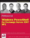 Professional Windows PowerShell for Exchange Server 2007 SP1