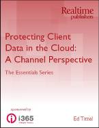 The cover of the book 'The Essentials Series: Protecting Client Data in the Cloud: A Channel Perspective' by Ed Tittel, published by Realtime Publishers. This excerpted article breaks down how resellers and managed service providers can expand their portfolios to include cloud managed services offerings, including cloud backup services and disaster recovery services.
