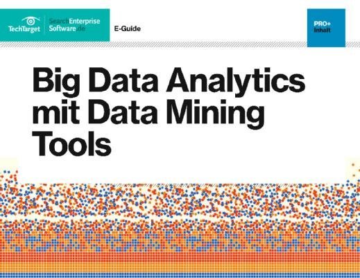 E-Guide Big Data Analytics mit Data Mining Tools