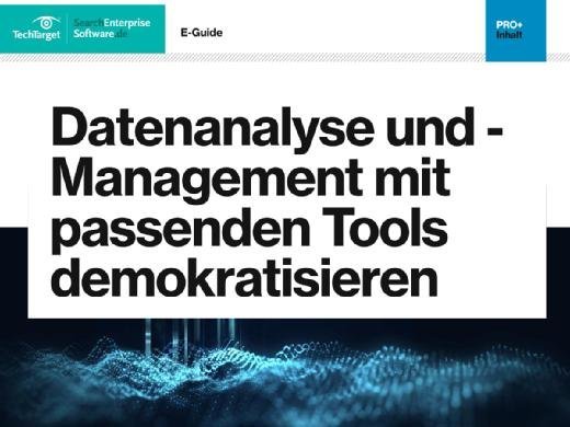 E-Guide Datenanalyse und -Management mit passenden Tools demokratisieren