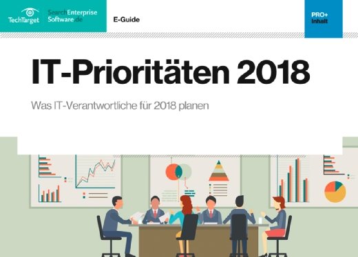 E-Guide IT-Prioritäten Was IT-Verantwortliche für 2018 planen