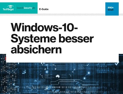 Kostenloser E-Guide: Windows-10-Systeme besser absichern
