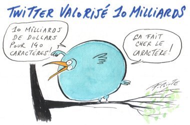 Dessin: Le dessin de François Cointe - Twitter valorisé 10 milliards