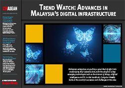 CW ASEAN: Trend Watch on advances in Malaysia’s digital infrastructure