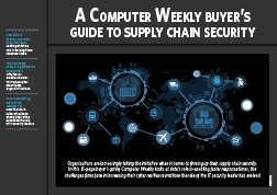 Un guide de l’acheteur de Computer Weekly sur la sécurité de la chaîne d’approvisionnement