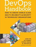 The DevOps Handbook: How to Create World-Class Agility, Reliability, and Security in Technology Organizations