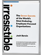 Book cover of Josh Bersin's 'Irresistible: The Seven Secrets of the World's Most Enduring Employee-Focused Organizations'