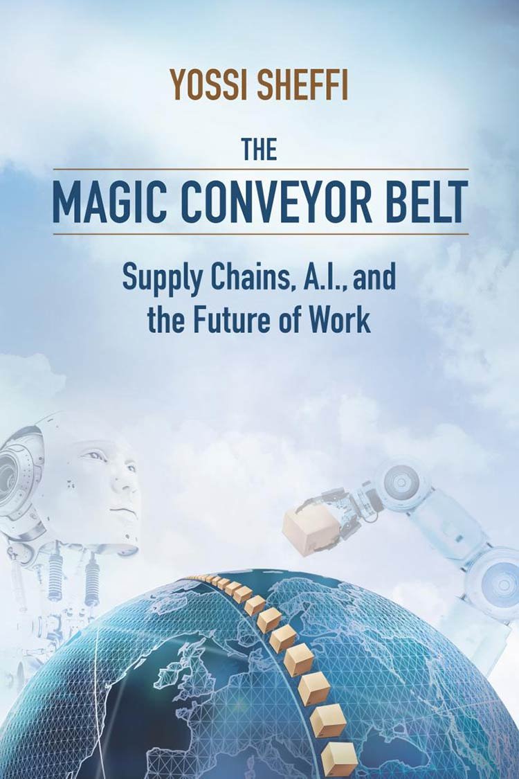 Cover image for The Magic Conveyor Belt: Supply Chains, A.I. and the Future of Work, by Dr. Yossi Sheffi.